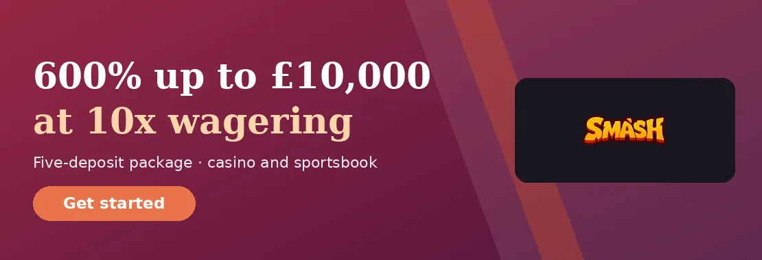 Smash Casino: 600% up to £10,000 across five deposits – 10x wagering
